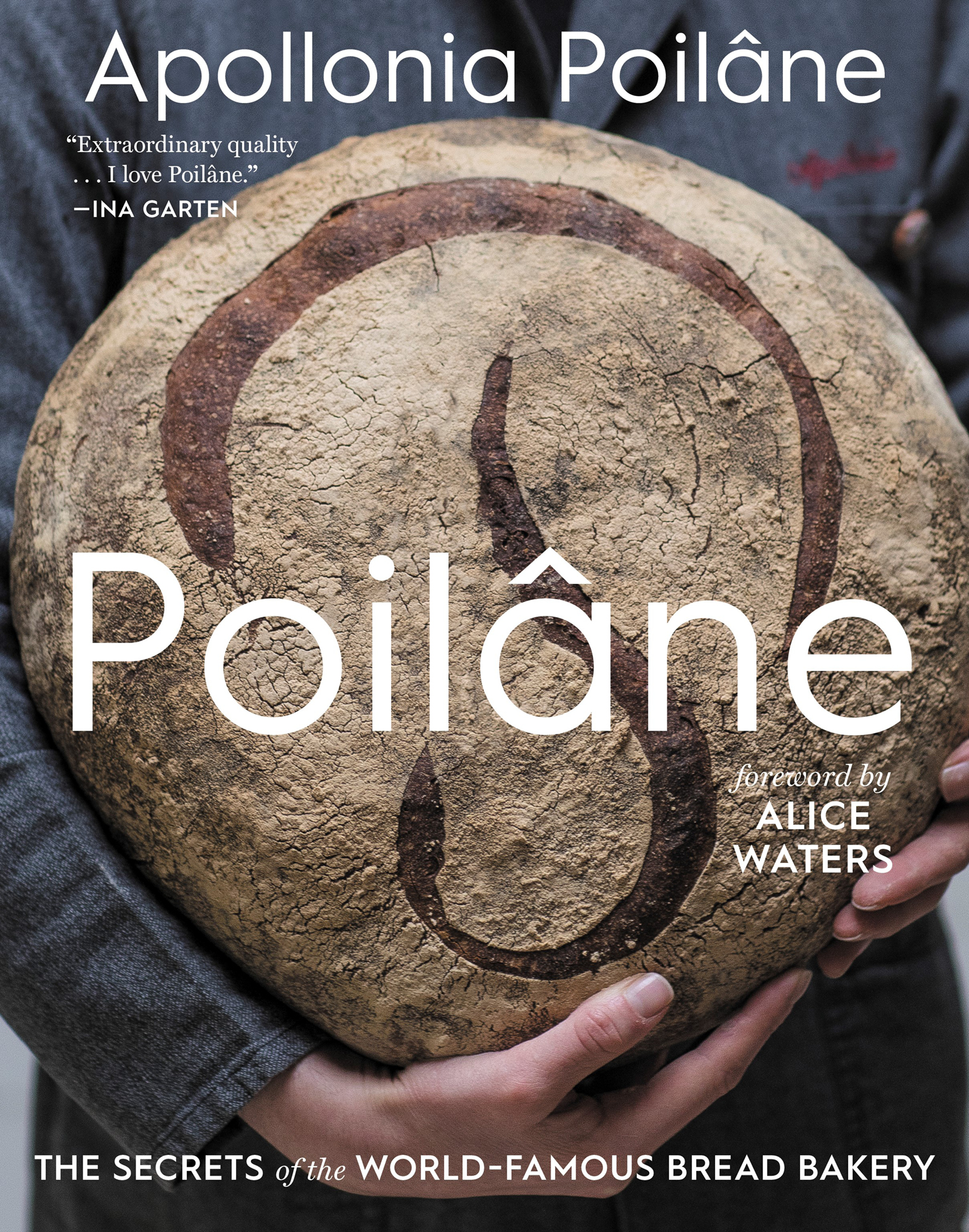 Apollonia Poilâne's very first cookbook - Poilâne: The Secrets of the World-Famous Bread Bakery